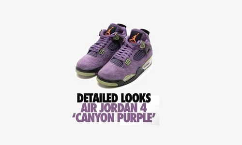 Cận cảnh chi tiết AIR JORDAN 4 "CANYON PUROLE" | KICKSPLANET