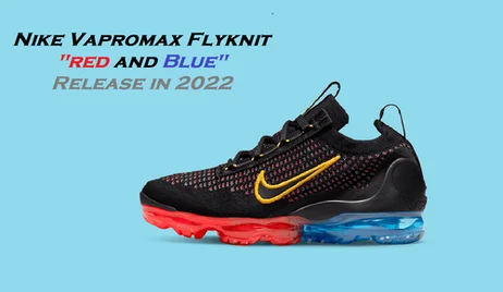 Gam màu Fire & Ocean xuất hiện đầy nổi trội trên Nike Vapormax Flyknit 2021, dự kiến làm chao đảo giới trẻ? | KICKSPLANET